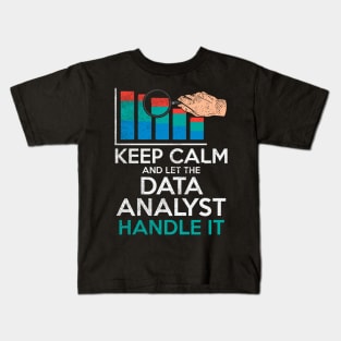 Keep Calm And Let The Data Analyst Handle It Kids T-Shirt